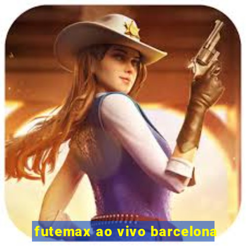 futemax ao vivo barcelona